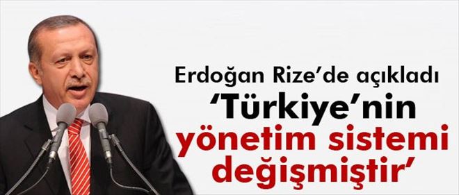 Erdoğan: ´Fiili Durum Olarak Türkiye´nin Yönetim Sistemi Değişmiştir´