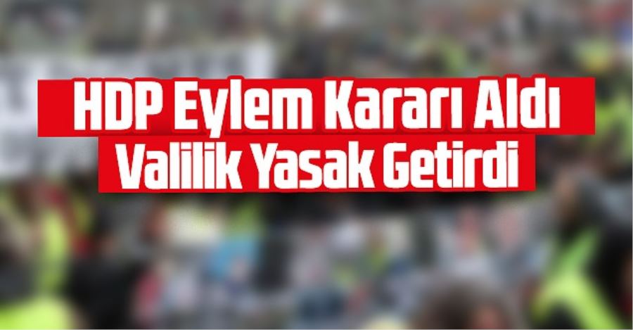 Adana’da 15 günlük yasak yarın gece başlayacak