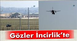 Gözler İncirlik Üssü´nde