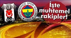 Beşiktaş ve Fenerbahçe´nin muhtemel rakipleri