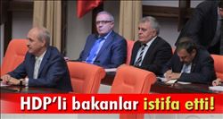 HDP´li Bakanlar İstifa Etti!   