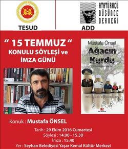 “AĞACIN KURDU”NUN YAZARI MUSTAFA ÖNSEL CUMHURİYET BAYRAMINDA ADANA´ DA OLACAKTIR.