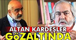 Gazeteci Ahmet ve Mehmet Altan kardeşler gözaltında