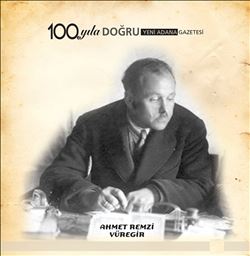 100. YILA DOĞRU AHMET REMZİ YÜREGİR´İ SAYGI VE ÜZERİMİZE DÜŞEN GÖREVİN BİLİNCİ  İLE ANIYORUZ