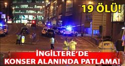 İNGİLTERE´DE KONSER ALANINDA PATLAMA: 19 ÖLÜ