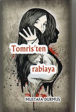Emekli Subay Mustafa Durmuş´tan yeni bir kitap daha:"Tomris´ten rabiaya"
