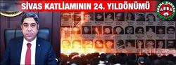 YARIN SİVAS KATLİAMININ 24. YILDÖNÜMÜ